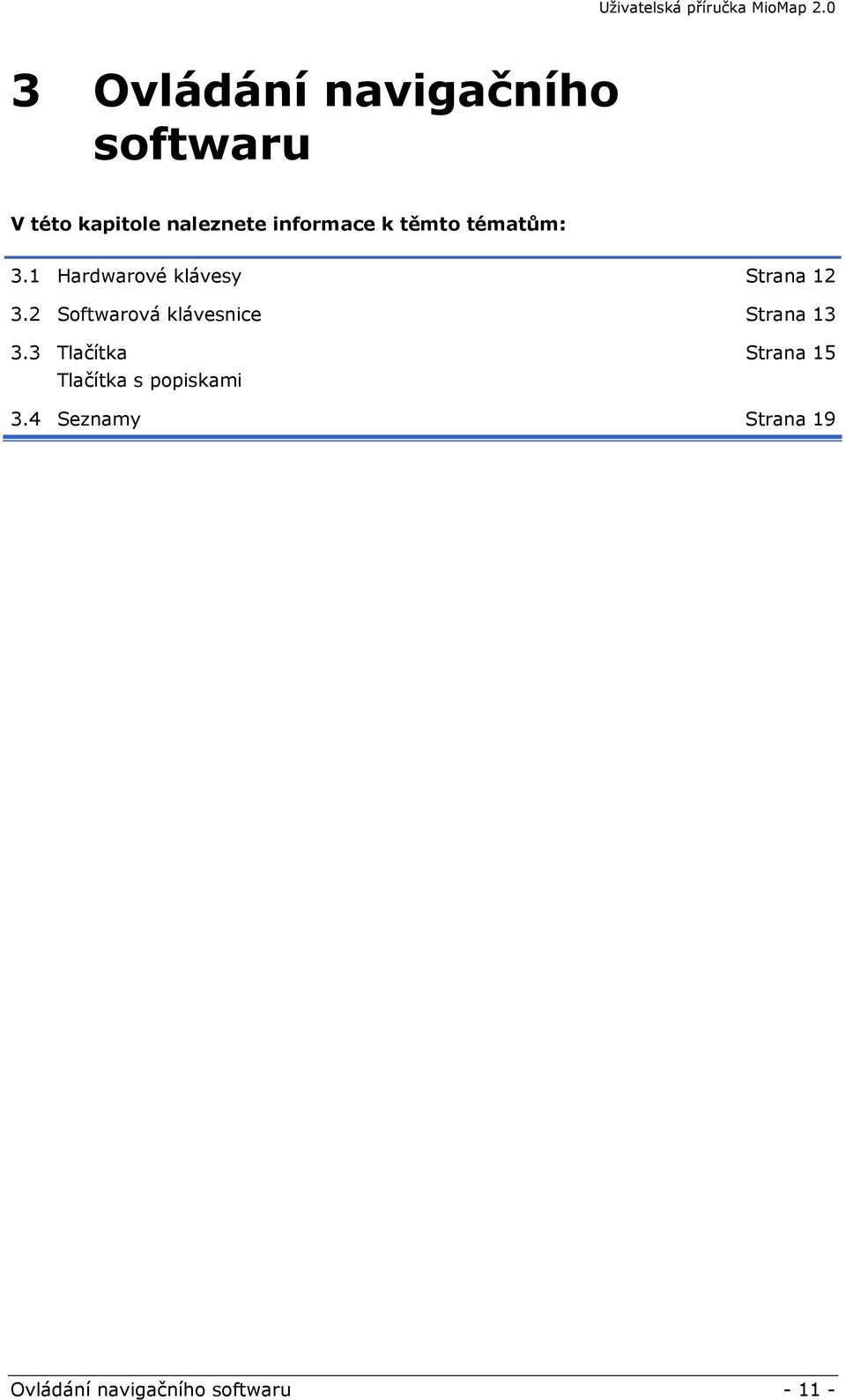 2 Softwarová klávesnice Strana 13 3.