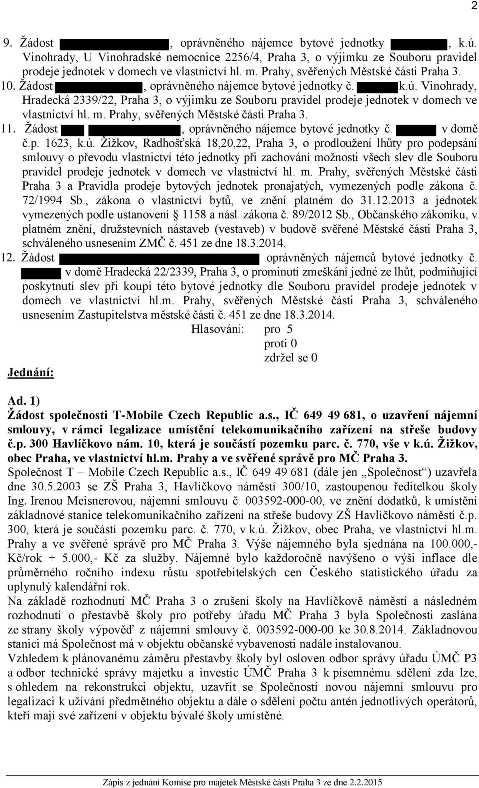 Vinohrady, Hradecká 2339/22, Praha 3, o výjimku ze Souboru pravidel prodeje jednotek v domech ve vlastnictví hl. m. Prahy, svěřených Městské části Praha 3. 11.