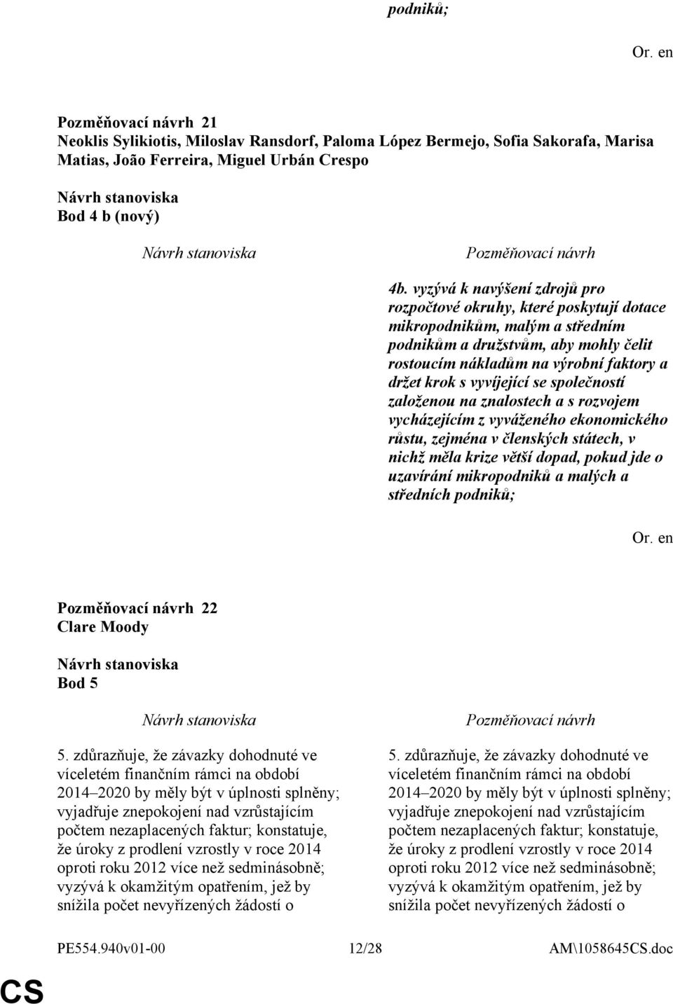 vyvíjející se společností založenou na znalostech a s rozvojem vycházejícím z vyváženého ekonomického růstu, zejména v členských státech, v nichž měla krize větší dopad, pokud jde o uzavírání