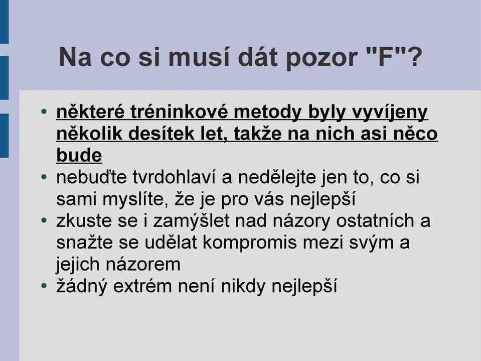 něco bude nebuďte tvrdohlaví a nedělejte jen to, co si sami myslíte, že je pro vás