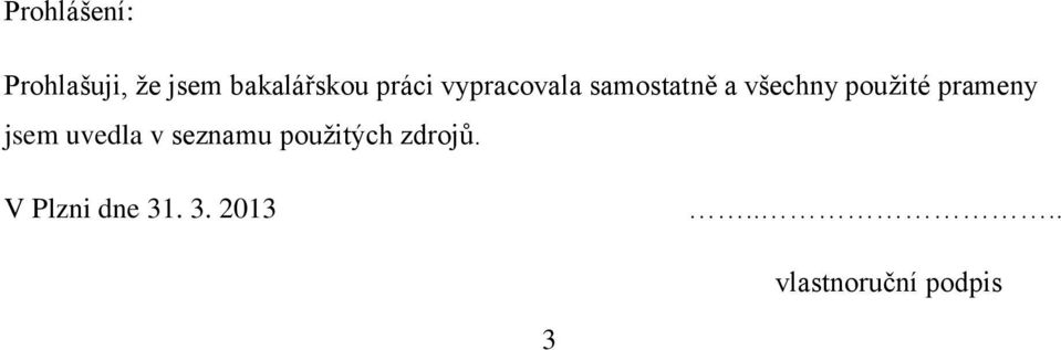 prameny jsem uvedla v seznamu použitých zdrojů.