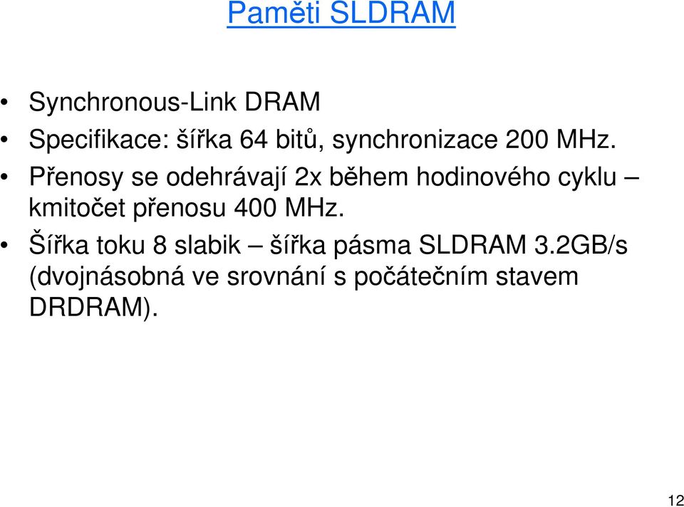 Přenosy se odehrávají 2x během hodinového cyklu kmitočet přenosu