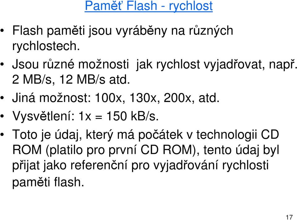 Jiná možnost: 100x, 130x, 200x, atd. Vysvětlení: 1x = 150 kb/s.