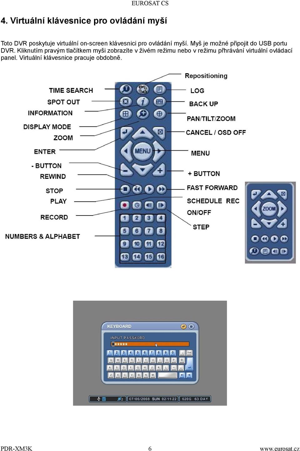 Myš je možné připojit do USB portu DVR.