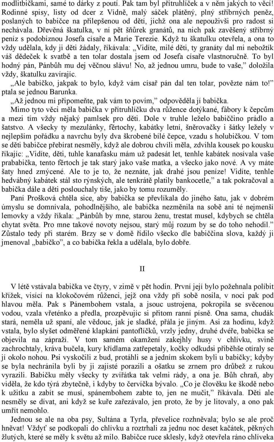 Dřevěná škatulka, v ní pět šňůrek granátů, na nich pak zavěšený stříbrný peníz s podobiznou Josefa císaře a Marie Terezie.