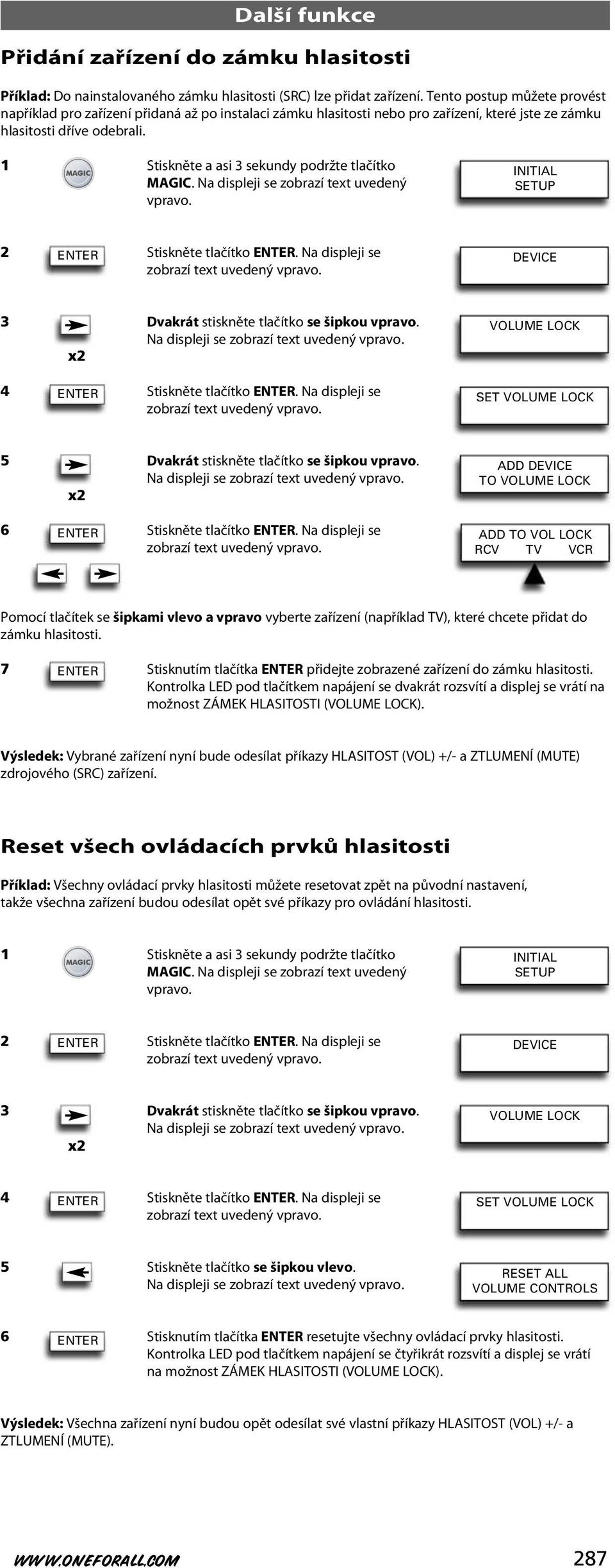 Na displeji se zobrazí text uvedený DEVICE 3 Dvakrát stiskněte tlačítko se šipkou 4 Stiskněte tlačítko.