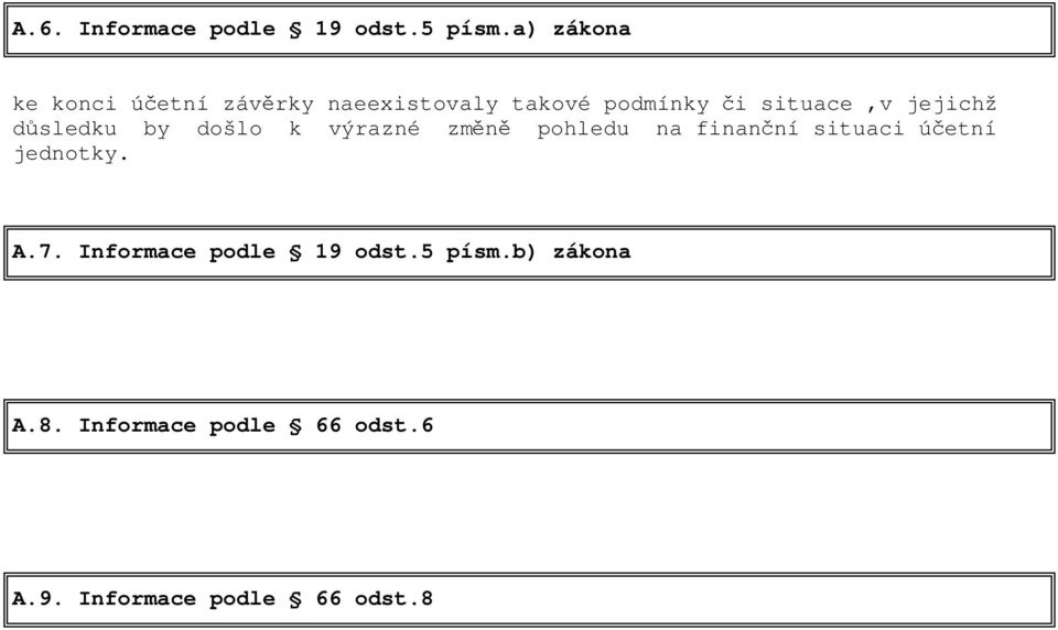 jejichž důsledku by došlo k výrazné změně pohledu na finanční situaci účetní