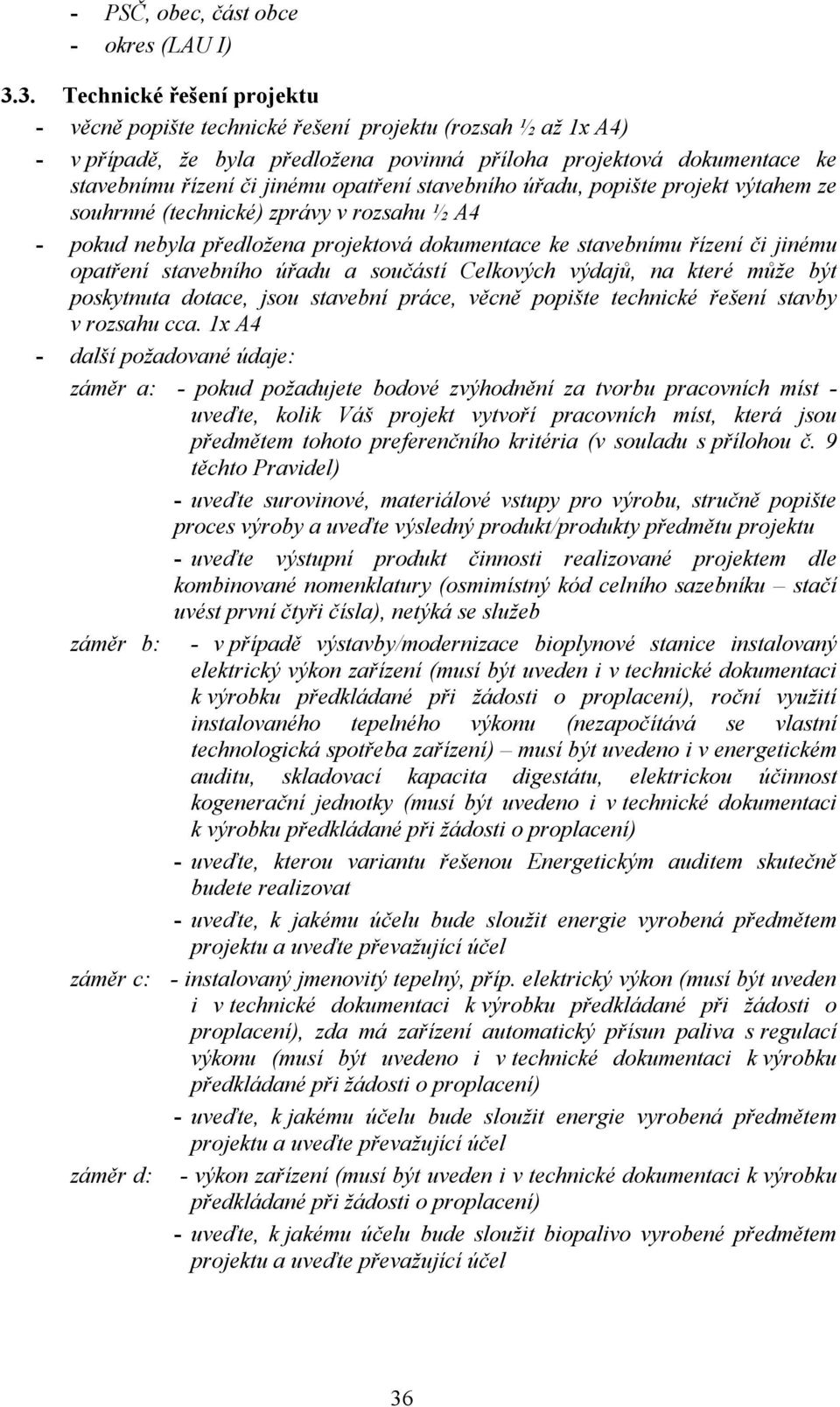 opatření stavebního úřadu, popište projekt výtahem ze souhrnné (technické) zprávy v rozsahu ½ A4 - pokud nebyla předložena projektová dokumentace ke stavebnímu řízení či jinému opatření stavebního