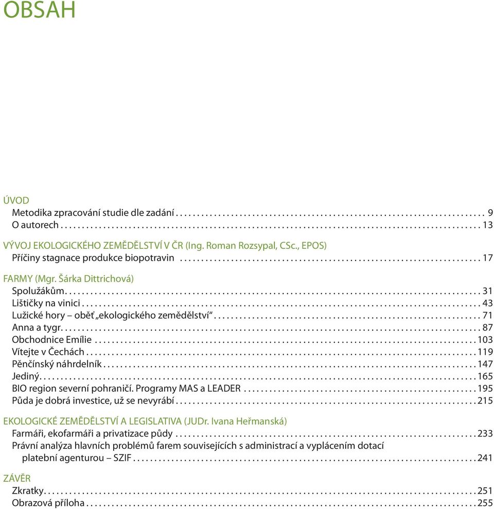 ................................................................................................. 31 Lištičky na vinici.............................................................................................. 43 Lužické hory oběť ekologického zemědělství.