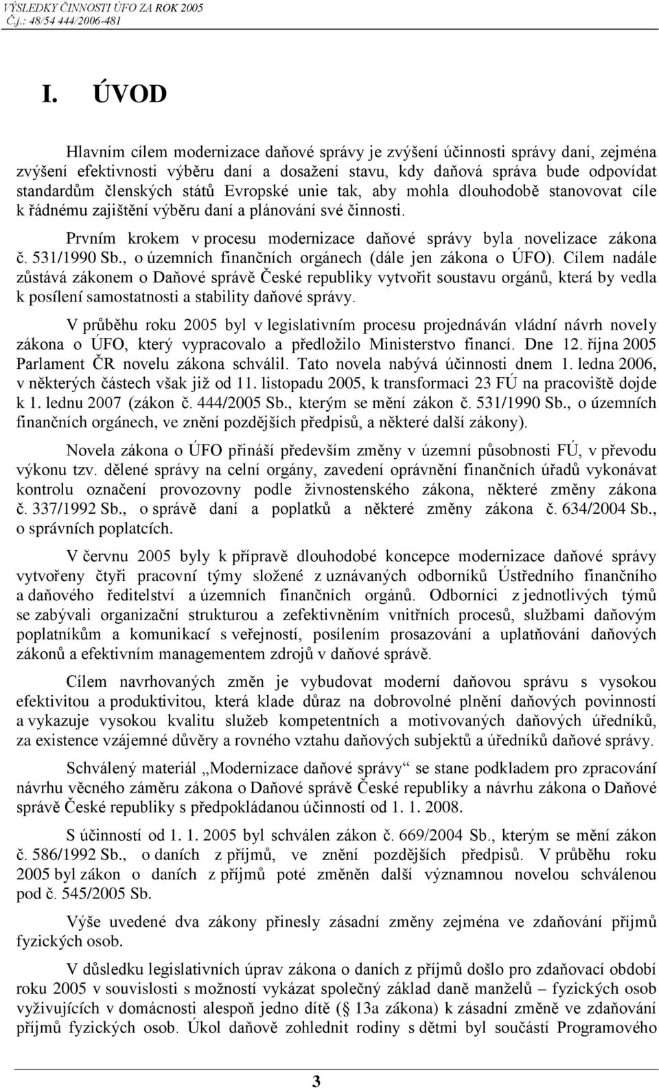531/1990 Sb., o územních finančních orgánech (dále jen zákona o ÚFO).