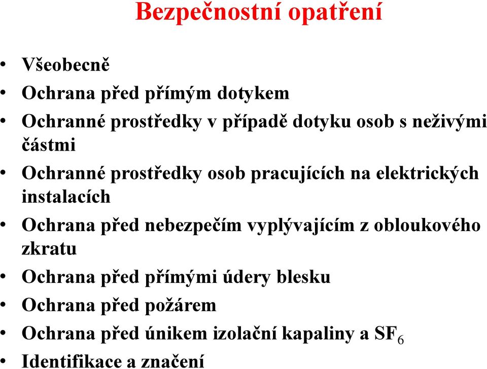 instalacích Ochrana před nebezpečím vyplývajícím z obloukového zkratu Ochrana před přímými