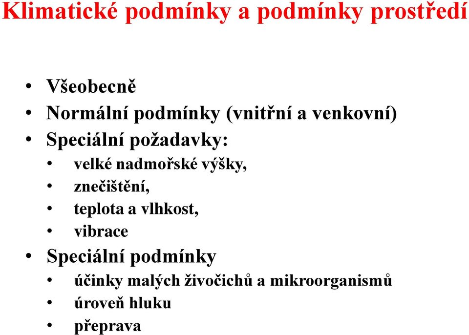 nadmořské výšky, znečištění, teplota a vlhkost, vibrace