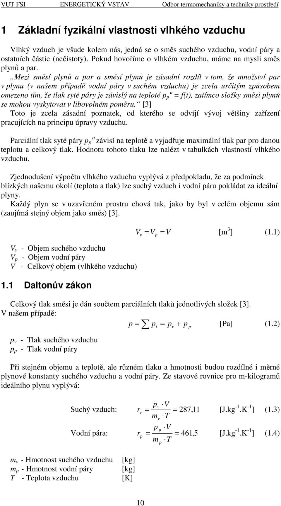 ,,mezi sěsí lynů a ar a sěsí lynů je zásadní rozdíl to, že nožstí ar lynu ( naše říadě odní áry suché zduchu) je zcela určitý zůsobe oezeno tí, že tlak syté áry je záislý na telotě = f(t), zatíco