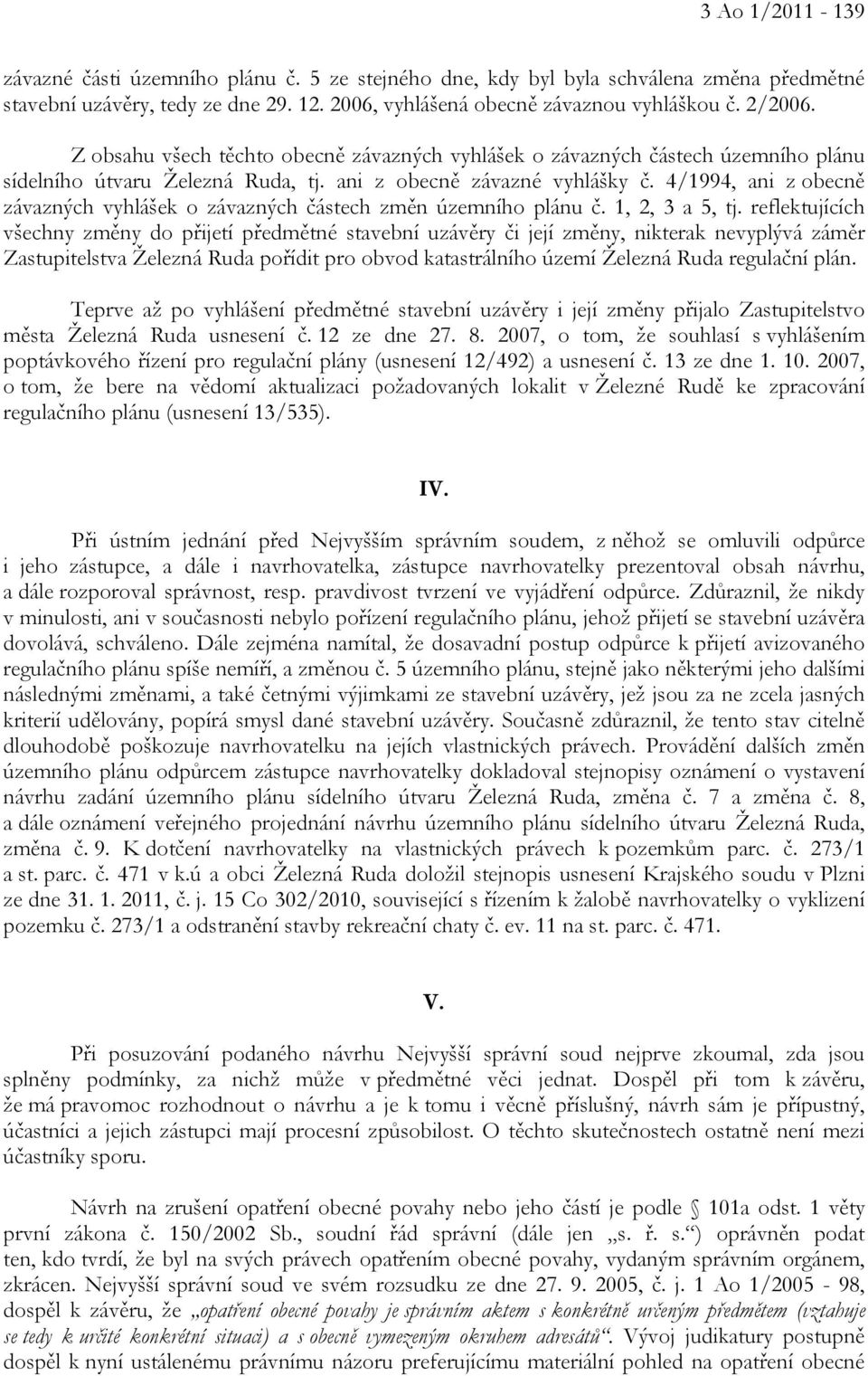 4/1994, ani z obecně závazných vyhlášek o závazných částech změn územního plánu č. 1, 2, 3 a 5, tj.