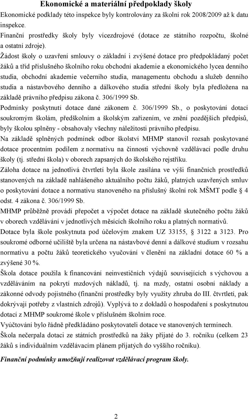 Žádost školy o uzavření smlouvy o základní i zvýšené dotace pro předpokládaný počet žáků a tříd příslušného školního roku obchodní akademie a ekonomického lycea denního studia, obchodní akademie