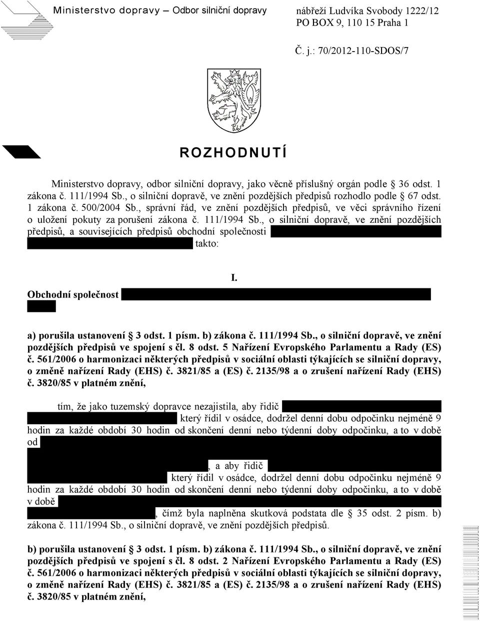 1 zákona č. 500/2004 Sb., správní řád, ve znění pozdějších předpisů, ve věci správního řízení o uložení pokuty za porušení zákona č. 111/1994 Sb.