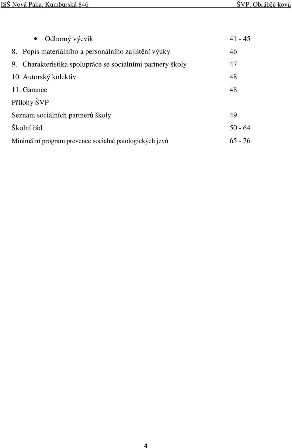 Charakteristika spolupráce se sociálními partnery školy 47 10.