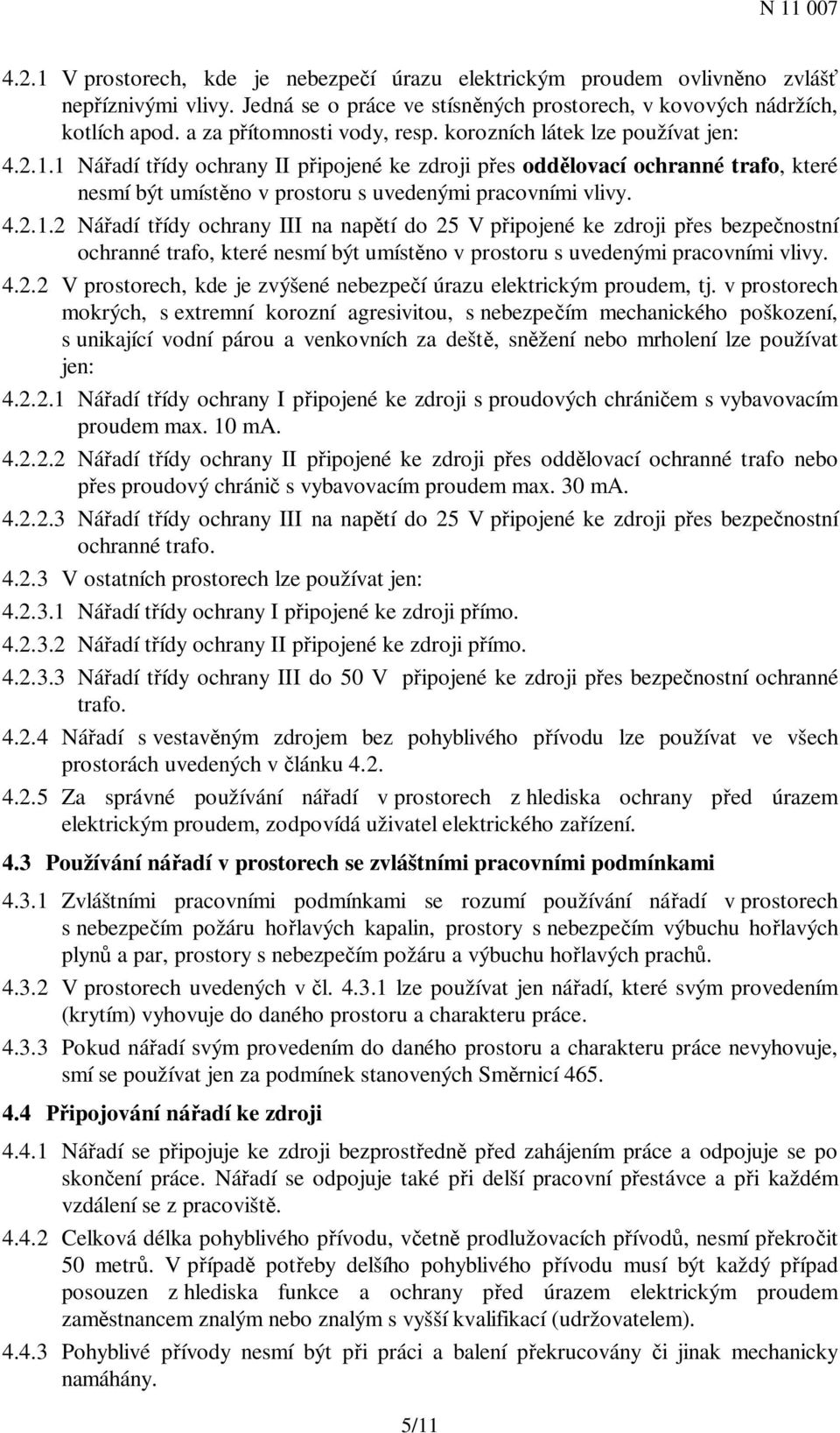 4.2.2 V prostorech, kde je zvýšené nebezpeí úrazu elektrickým proudem, tj.