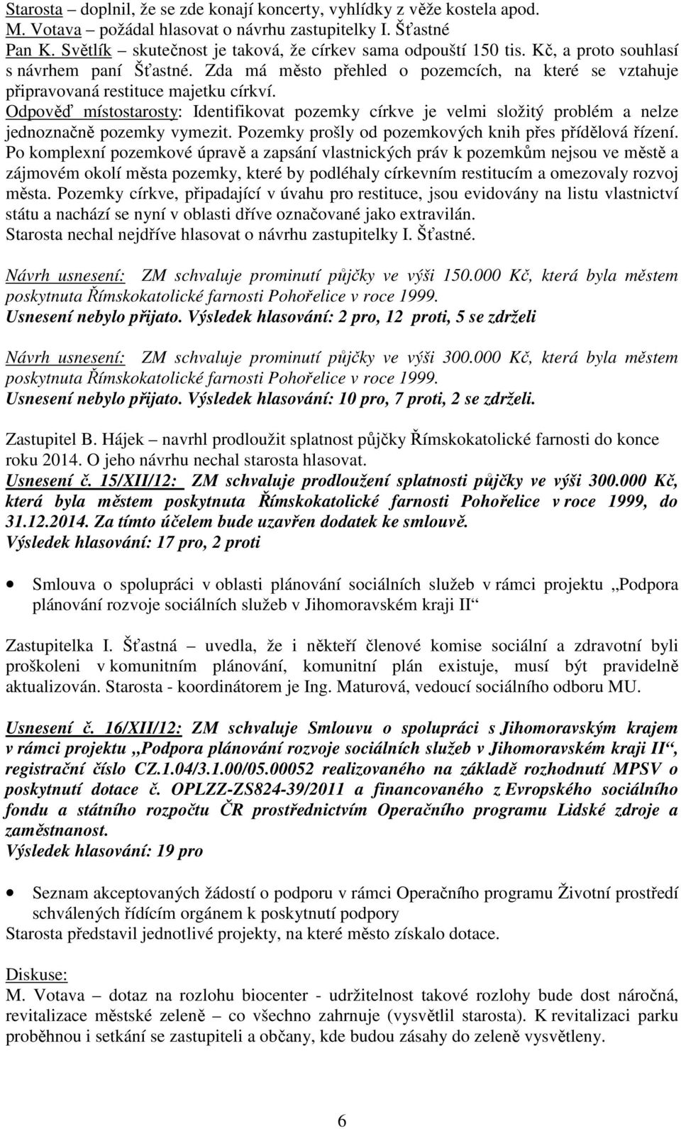 Zda má město přehled o pozemcích, na které se vztahuje připravovaná restituce majetku církví.