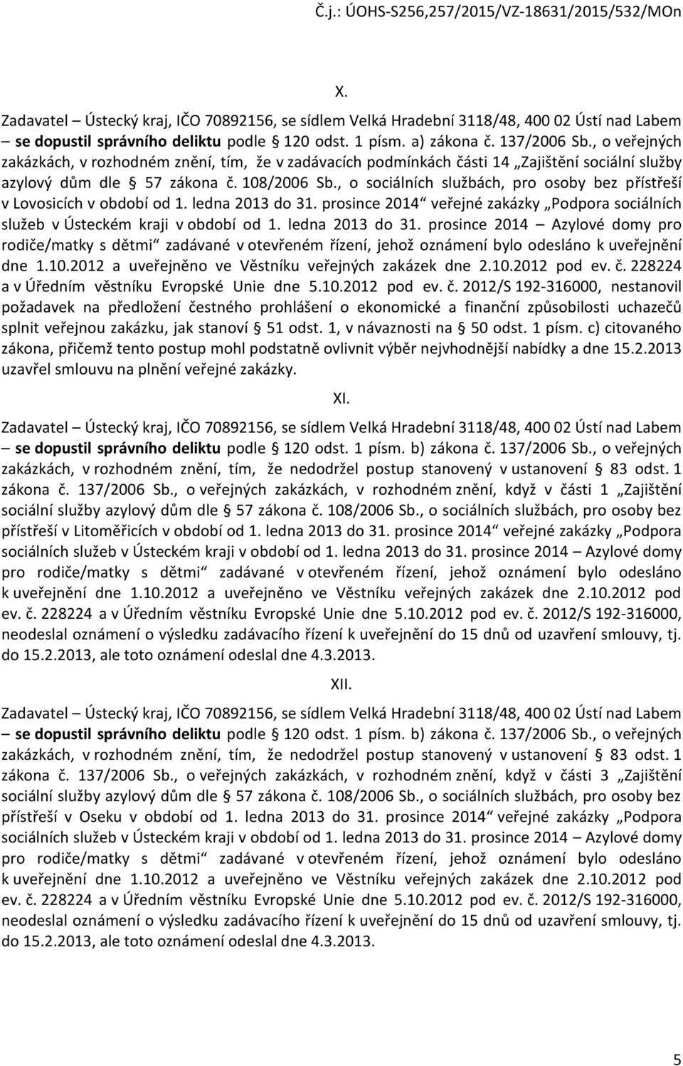 , o sociálních službách, pro osoby bez přístřeší v Lovosicích v období od 1. ledna 2013 do 31.