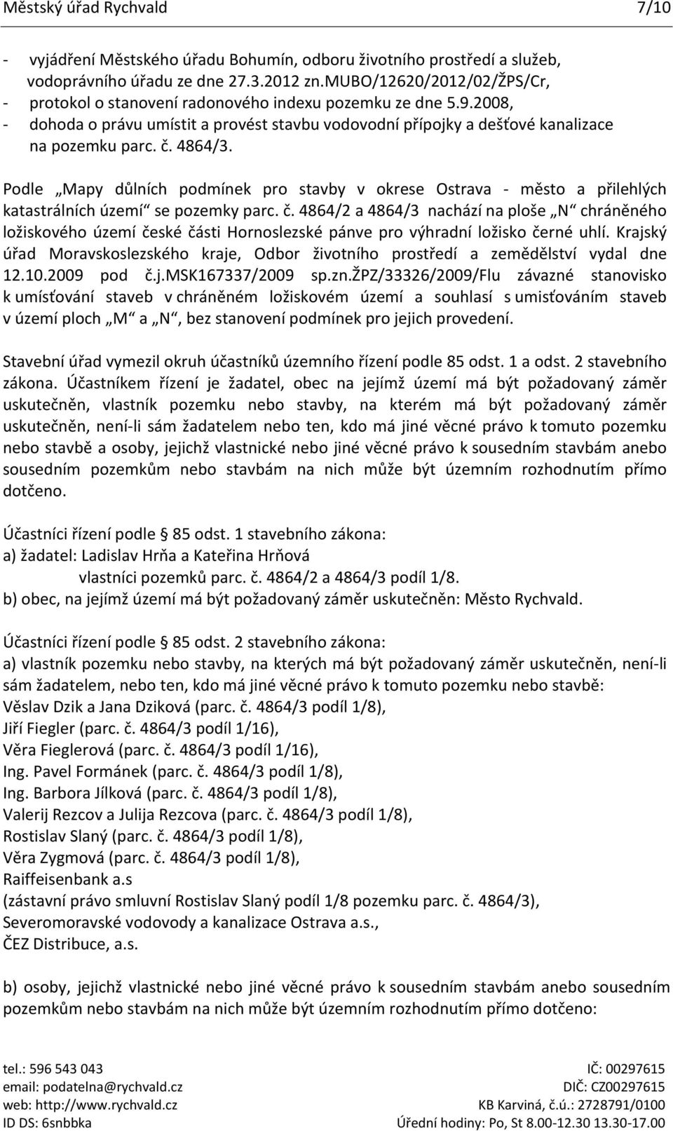 4864/3. Podle Mapy důlních podmínek pro stavby v okrese Ostrava - město a přilehlých katastrálních území se pozemky parc. č.