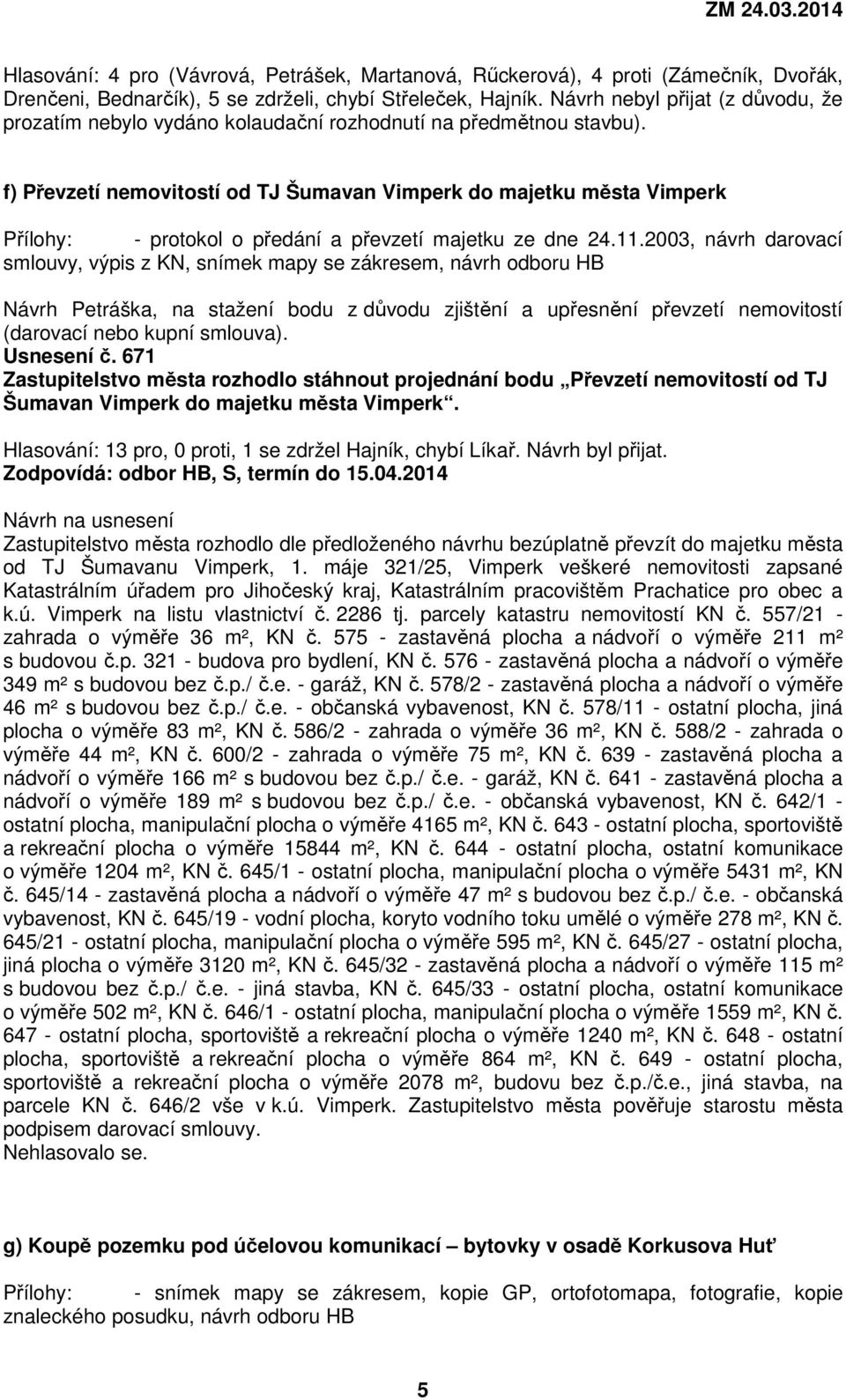 f) Převzetí nemovitostí od TJ Šumavan Vimperk do majetku města Vimperk - protokol o předání a převzetí majetku ze dne 24.11.