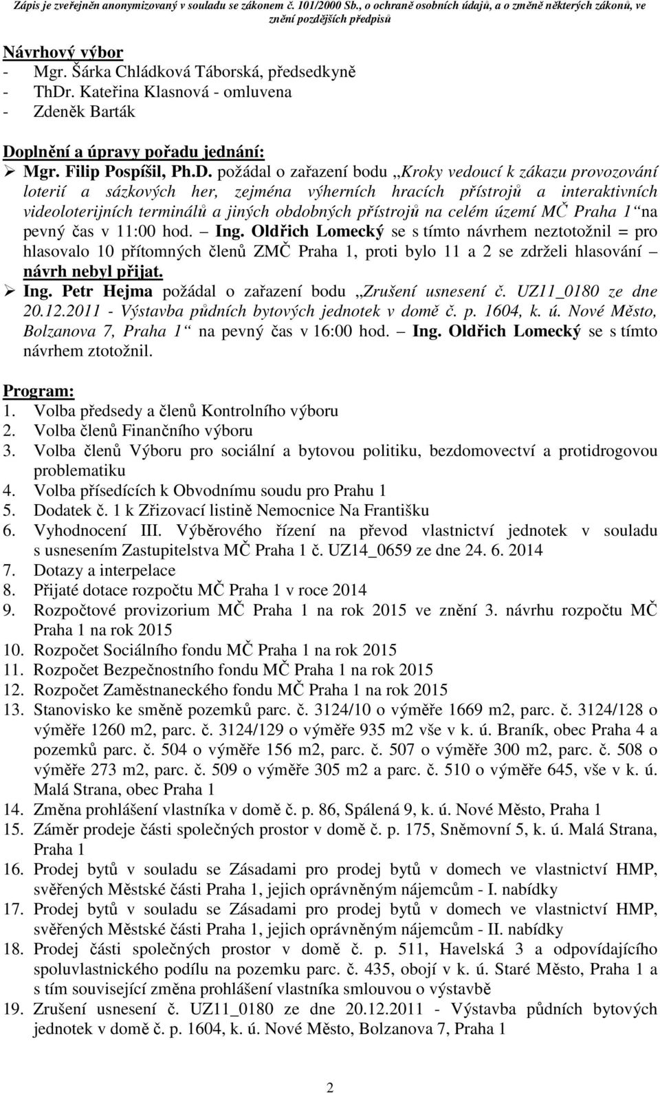 plnění a úpravy pořadu jednání: Mgr. Filip Pospíšil, Ph.D.