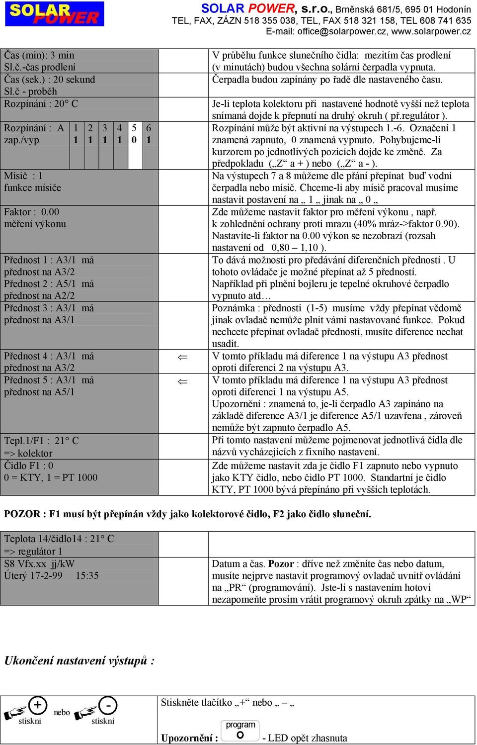 00 měření výkonu 1 1 2 1 Přednost 1 : A3/1 má přednost n A3/2 Přednost 2 : A5/1 má přednost n A2/2 Přednost 3 : A3/1 má přednost n A3/1 Přednost 4 : A3/1 má přednost n A3/2 Přednost 5 : A3/1 má