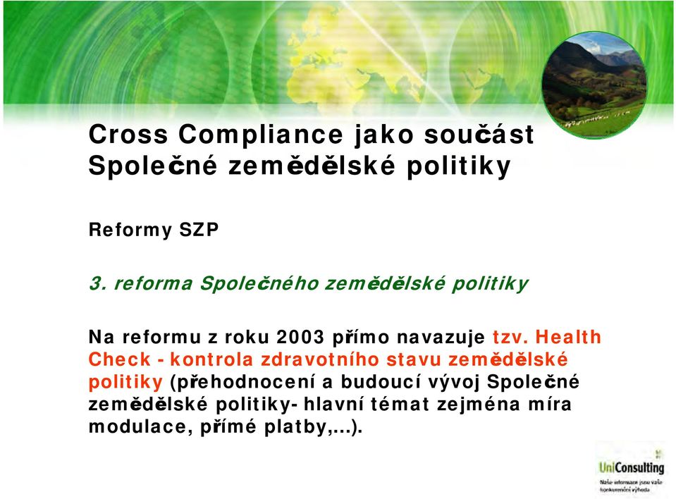 Health Check - kontrola zdravotního stavu zemědělské politiky (přehodnocení a