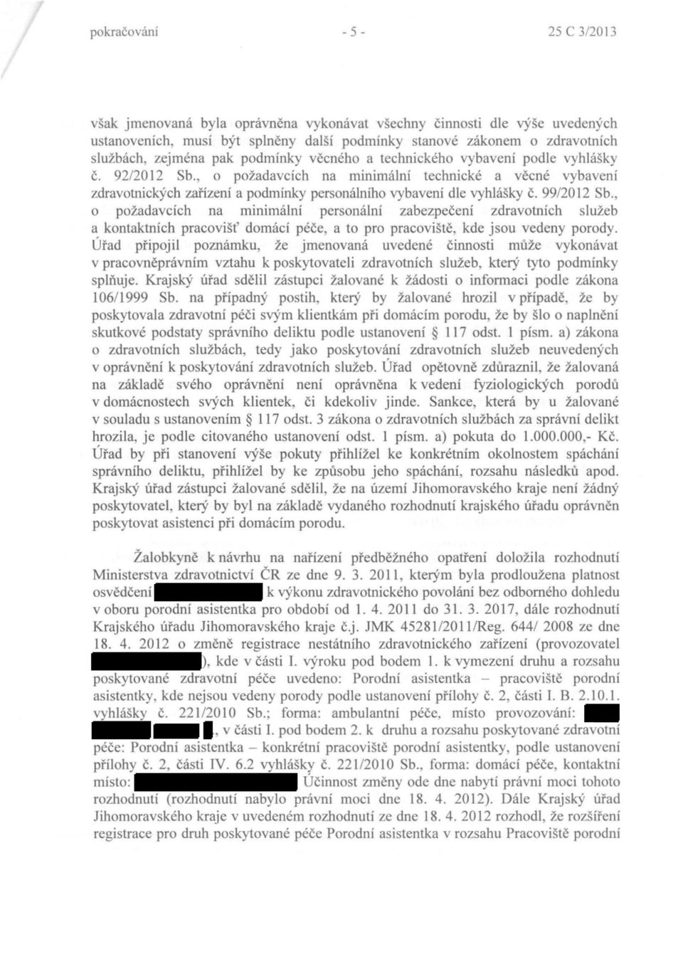 , o požadavcích na minimální technické a věcné vybavení zdravotnických zařízení a podmínky personálního vybavení dle vyhlášky Č. 99/2012 Sb.