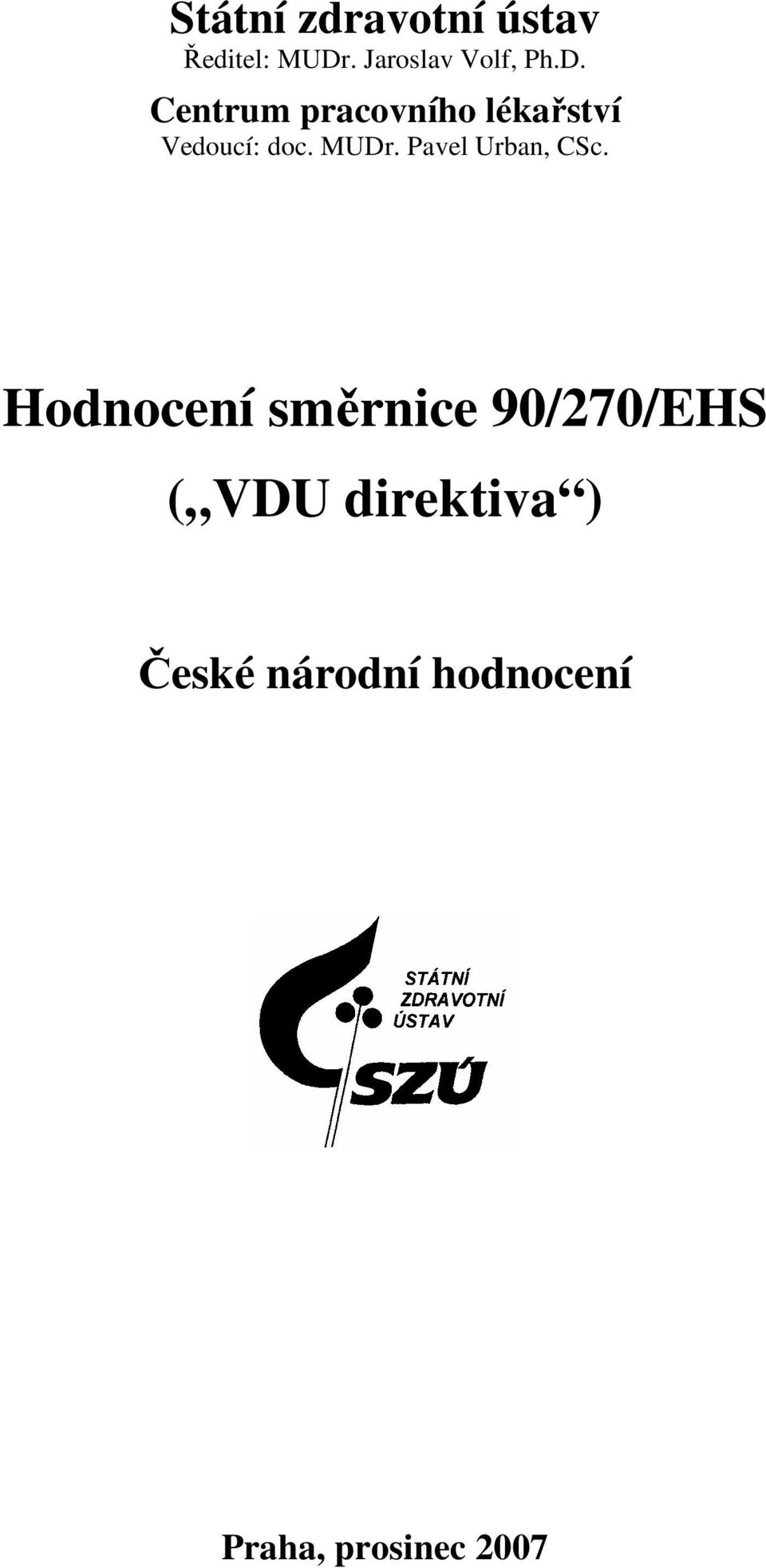 Centrum pracovního lékařství Vedoucí: doc. MUDr.