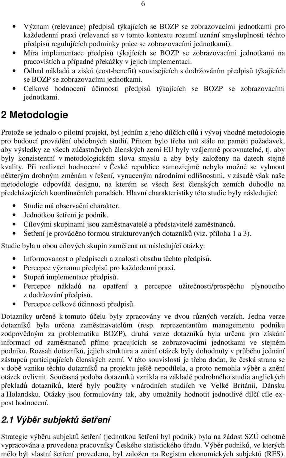 Odhad nákladů a zisků (cost-benefit) souvisejících s dodržováním předpisů týkajících se BOZP se zobrazovacími jednotkami.