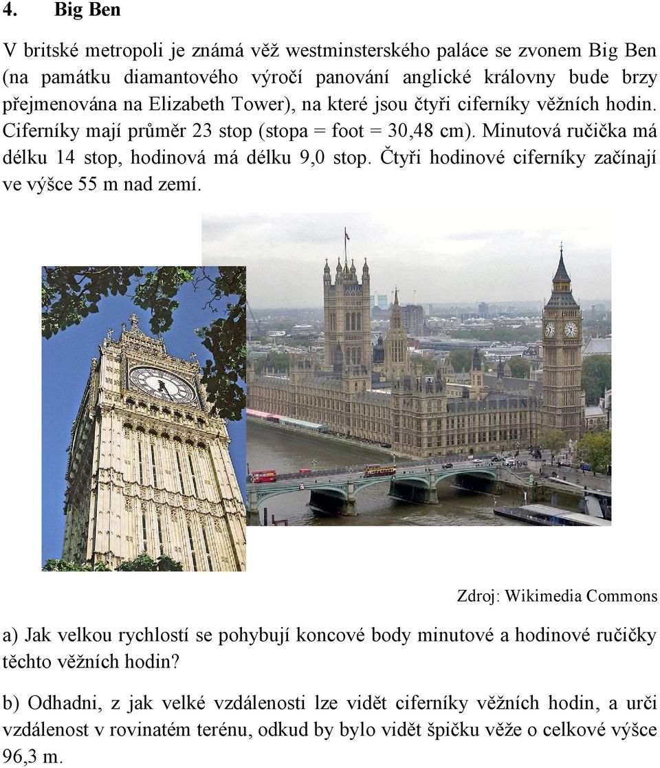 Minutová ručička má délku 14 stop, hodinová má délku 9,0 stop. Čtyři hodinové ciferníky začínají ve výšce 55 m nad zemí.