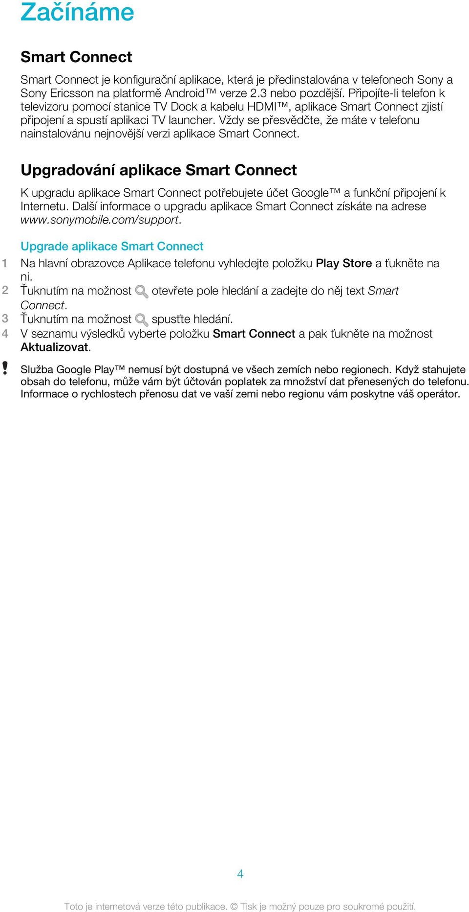 Vždy se přesvědčte, že máte v telefonu nainstalovánu nejnovější verzi aplikace Smart Connect.