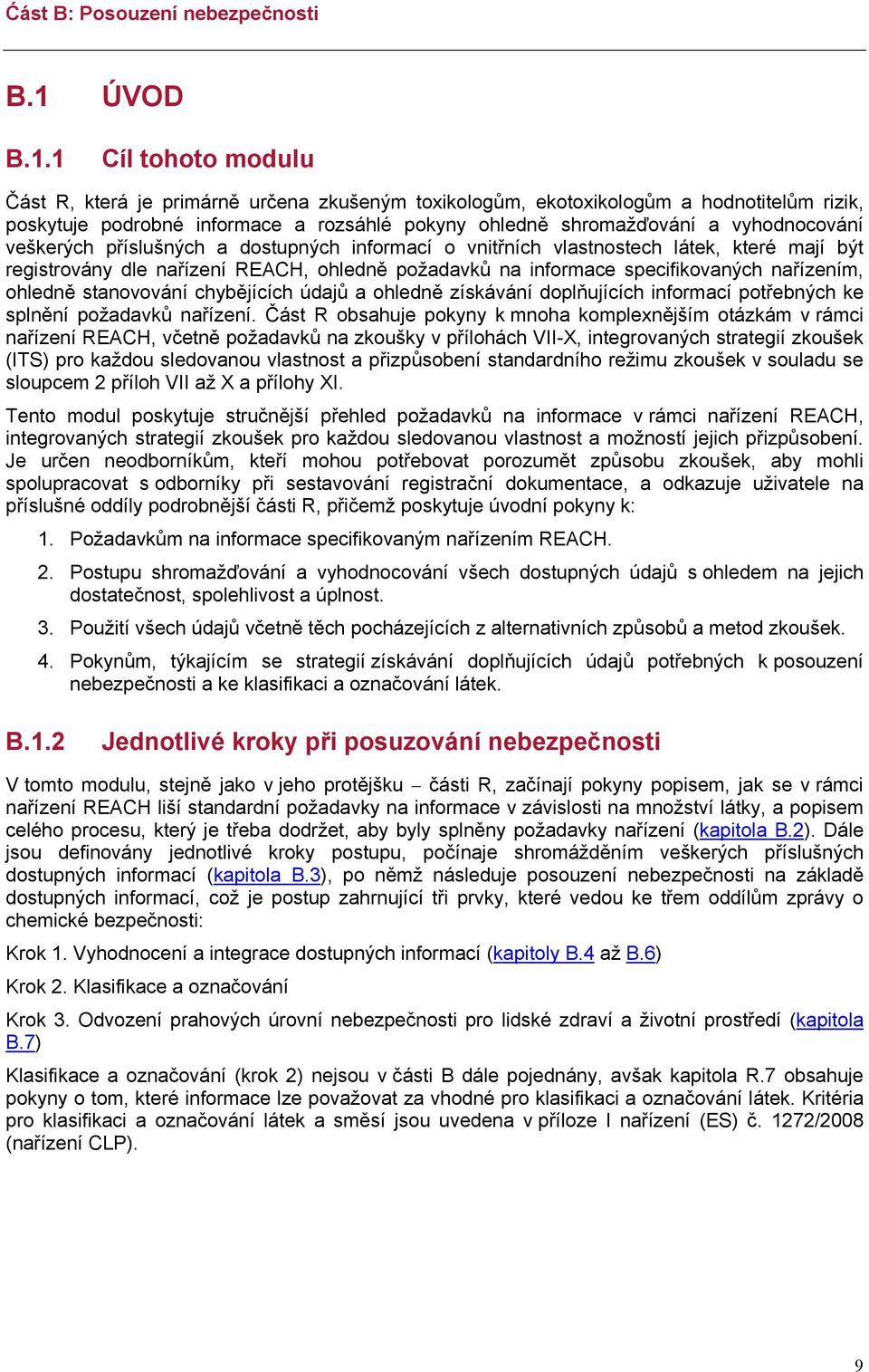 ohledně stanovování chybějících údajů a ohledně získávání doplňujících informací potřebných ke splnění požadavků nařízení.