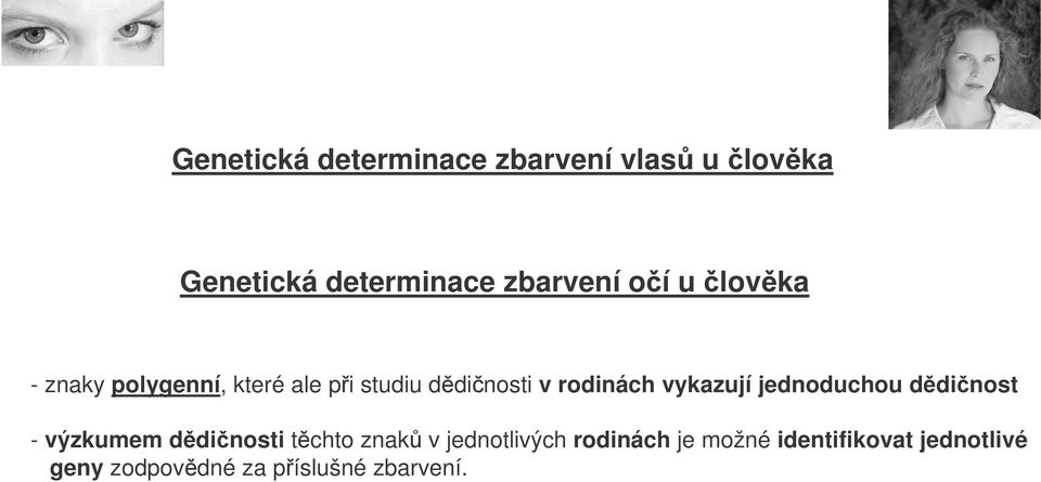 vykazují jednoduchou ddinost - výzkumem ddinosti tchto znak v jednotlivých