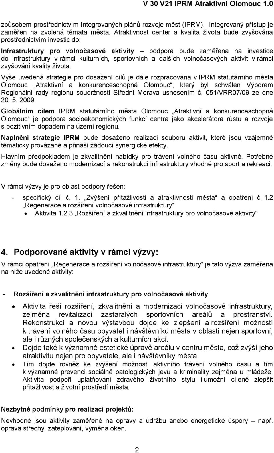 sportovních a dalších volnočasových aktivit v rámci zvyšování kvality života.