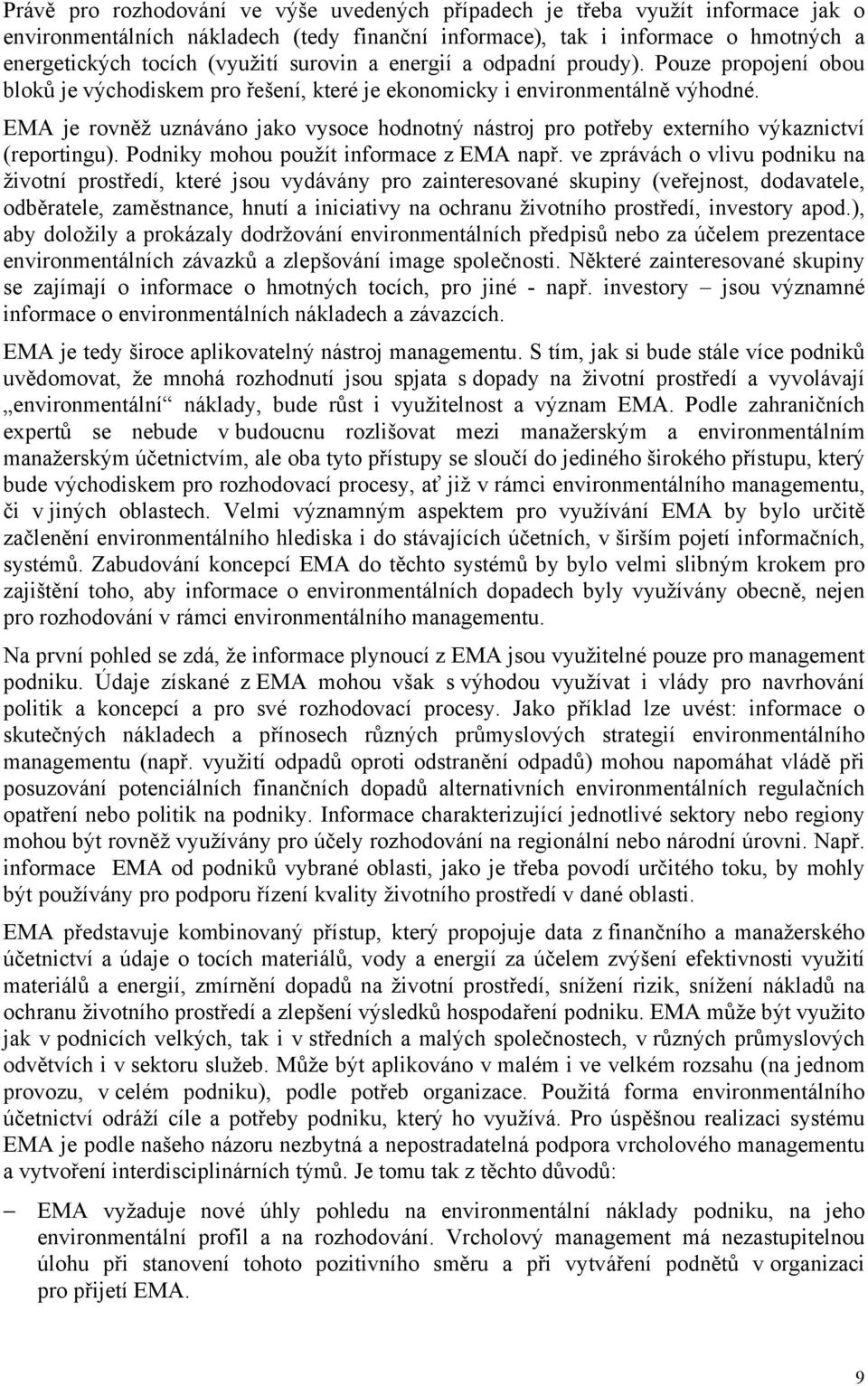 EMA je rovněž uznáváno jako vysoce hodnotný nástroj pro potřeby externího výkaznictví (reportingu). Podniky mohou použít informace z EMA např.