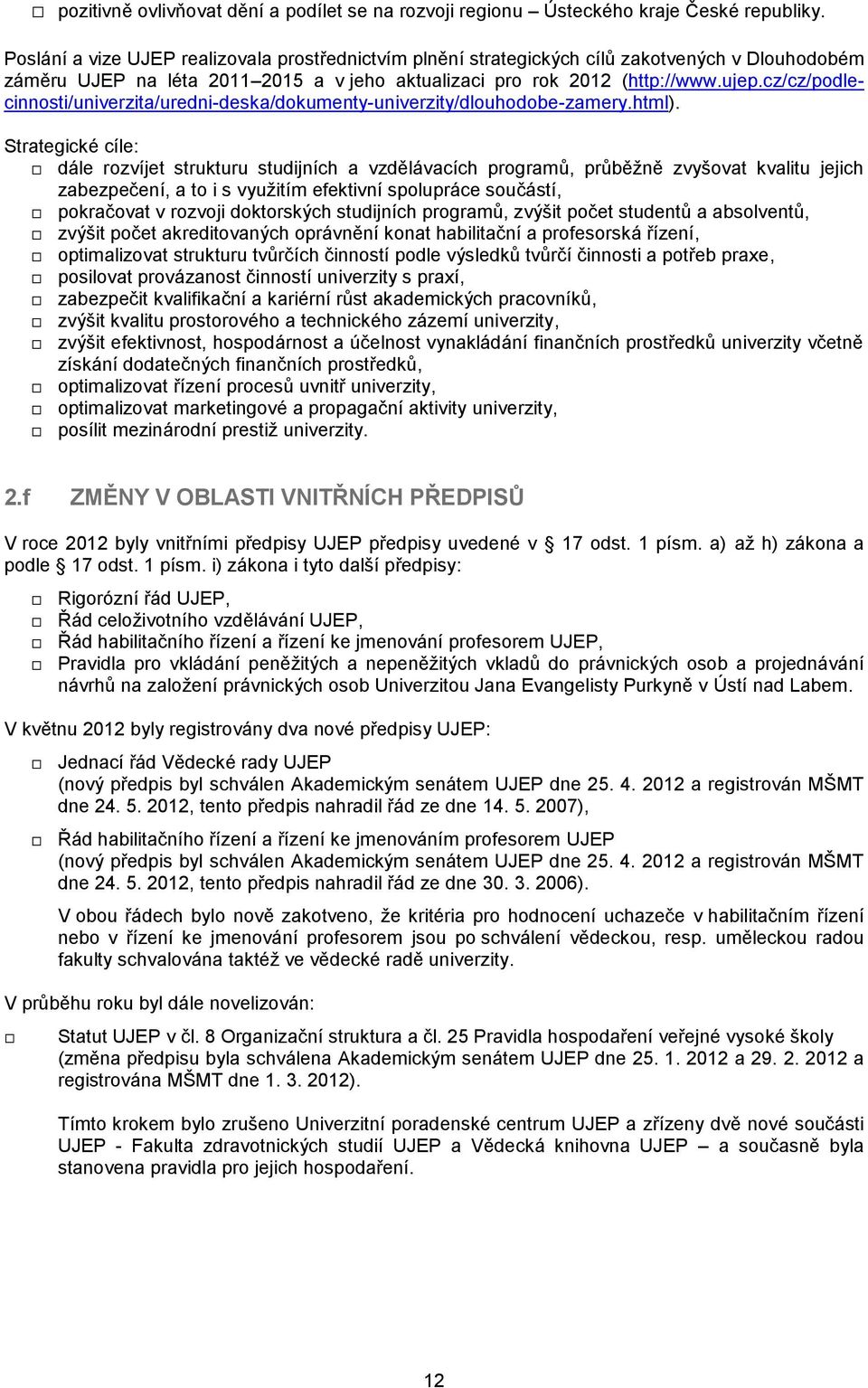 cz/cz/podlecinnosti/univerzita/uredni-deska/dokumenty-univerzity/dlouhodobe-zamery.html).