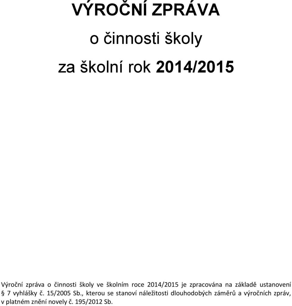 ustanovení 7 vyhlášky č. 15/2005 Sb.