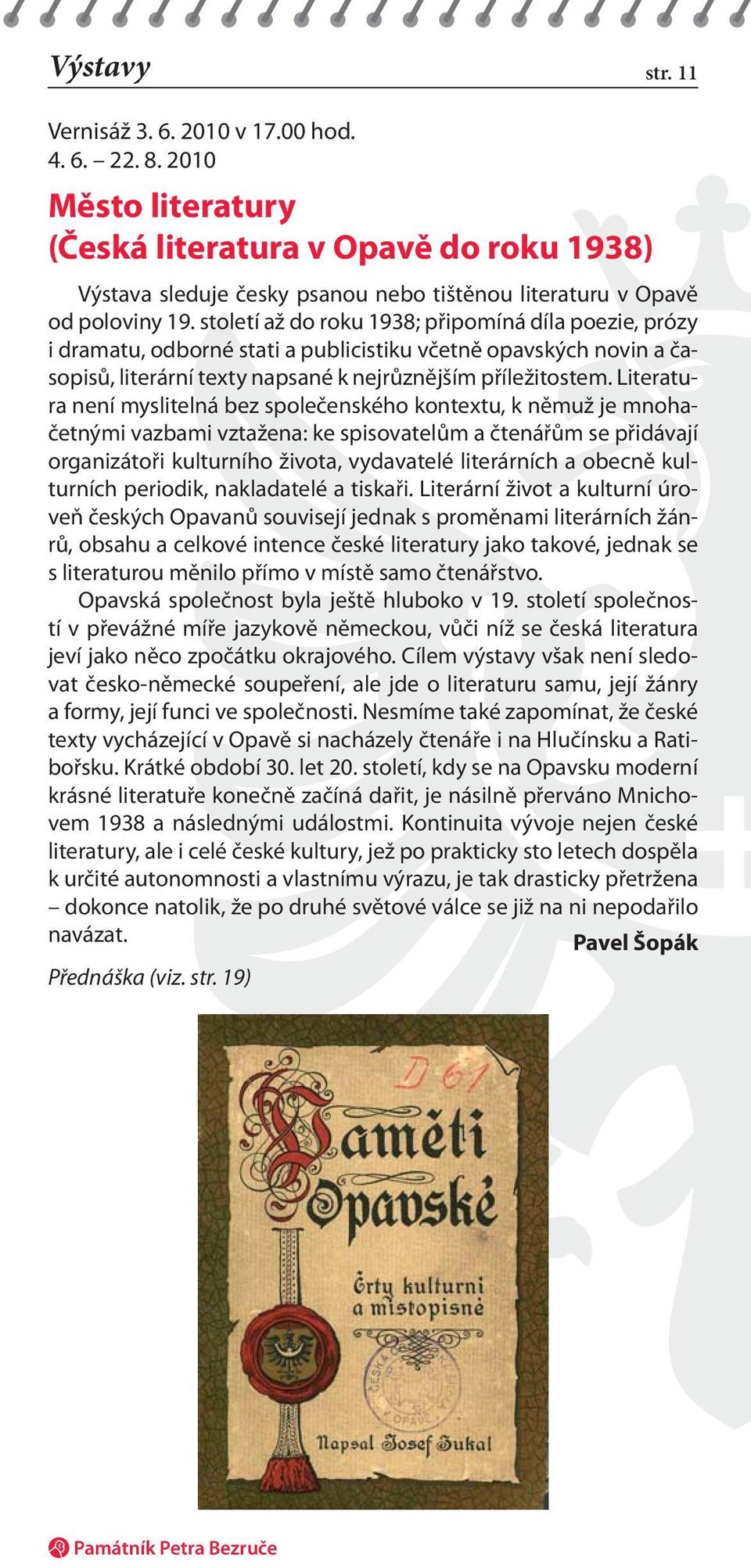 století až do roku 1938; připomíná díla poezie, prózy i dramatu, odborné stati a publicistiku včetně opavských novin a časopisů, literární texty napsané k nejrůznějším příležitostem.