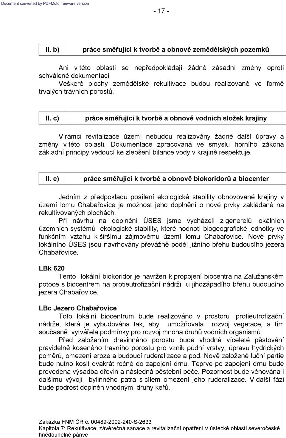 e) práce směřující k tvorbě a obnově biokoridorů a biocenter ᒇ啇 d pᖗ咧 dp kl dů p l k l ᖗ咧ické bili b v v é k ji v ú l ᒇ啇h b ᖗ咧 vic j ž j h d pl ě vé p vk klᖗ咧d é k l iv v ých pl chᖗ咧ch თ匷ᖗ咧i ᖗ咧v h d