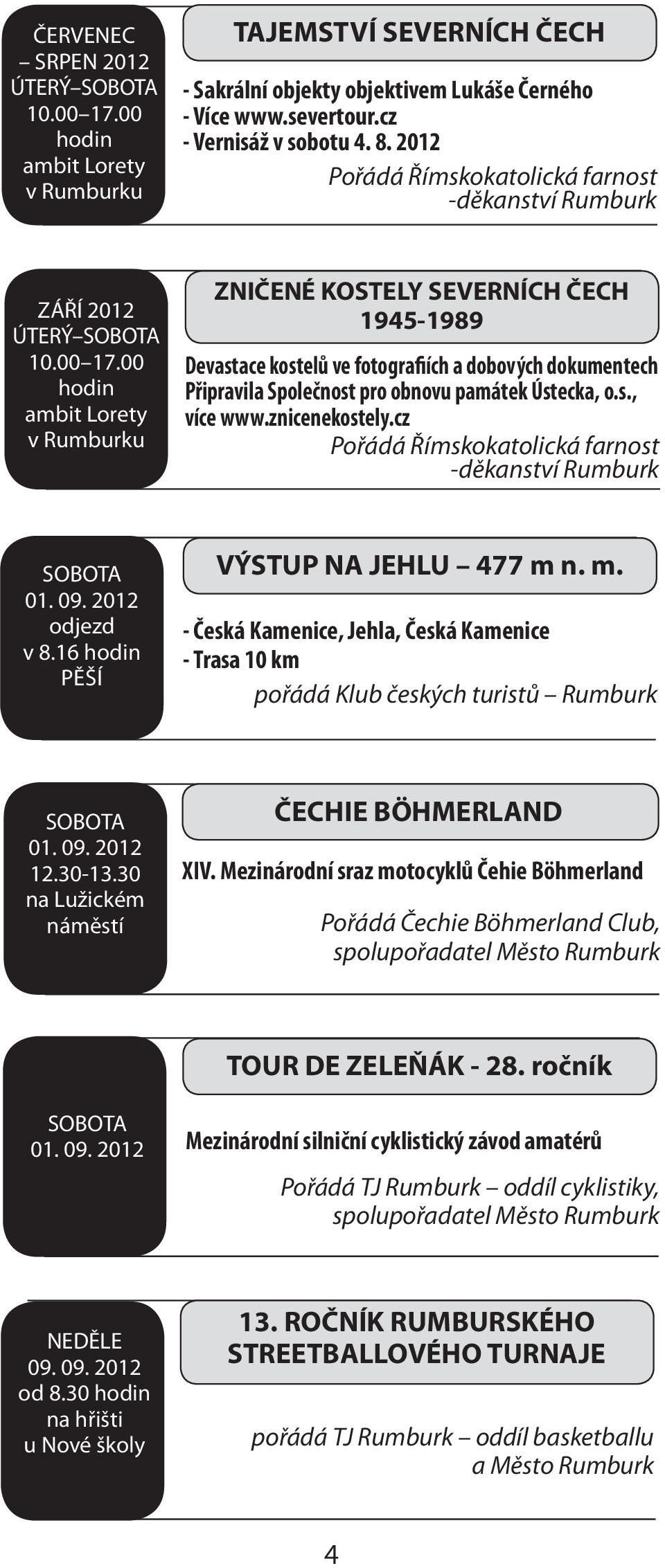 00 hodin ambit Lorety v Rumburku ZNIČENÉ KOSTELY SEVERNÍCH ČECH 1945-1989 Devastace kostelů ve fotografiích a dobových dokumentech Připravila Společnost pro obnovu památek Ústecka, o.s., více www.