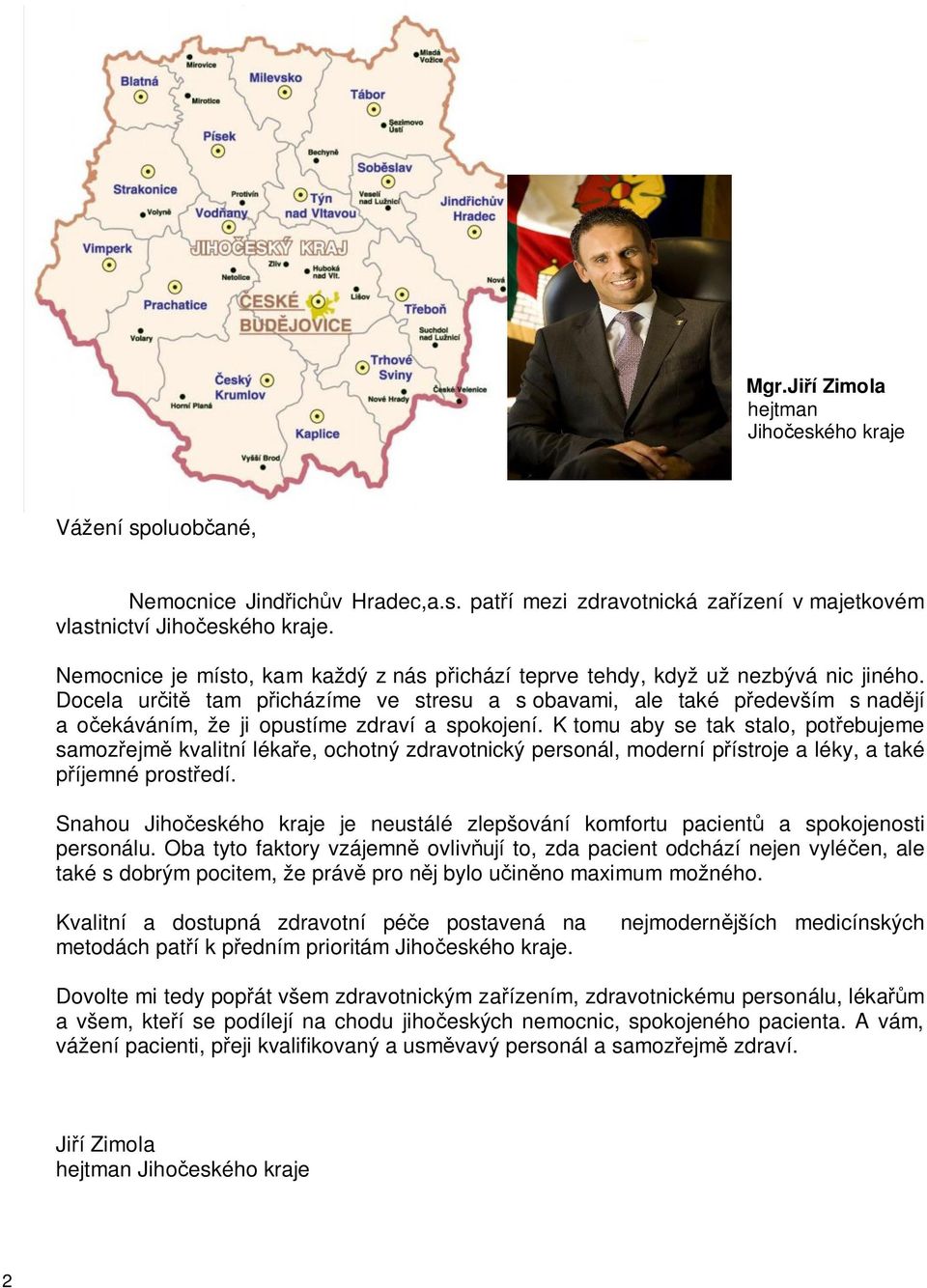 Docela určitě tam přicházíme ve stresu a s obavami, ale také především s nadějí a očekáváním, že ji opustíme zdraví a spokojení.