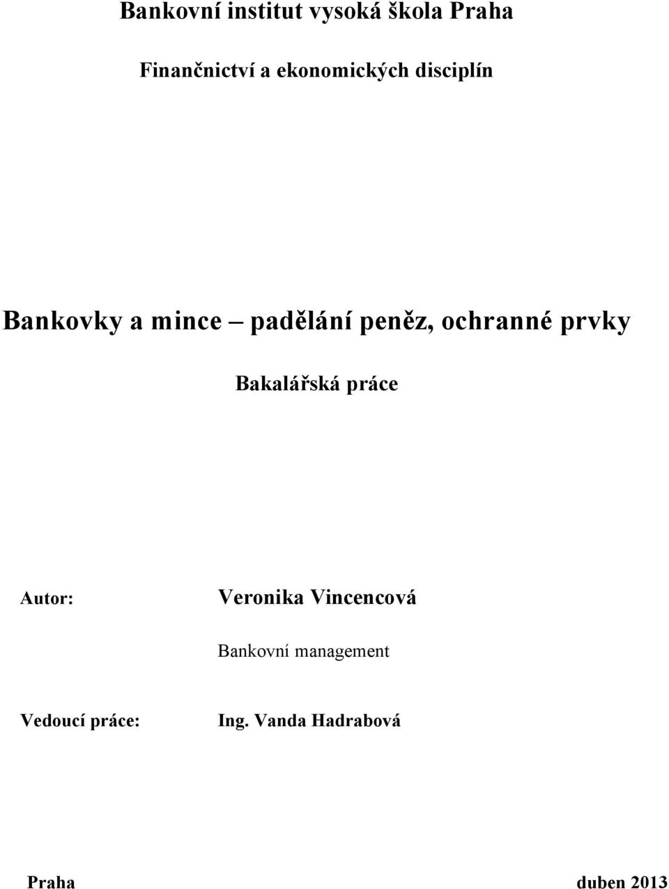 ochranné prvky Bakalářská práce Autor: Veronika Vincencová