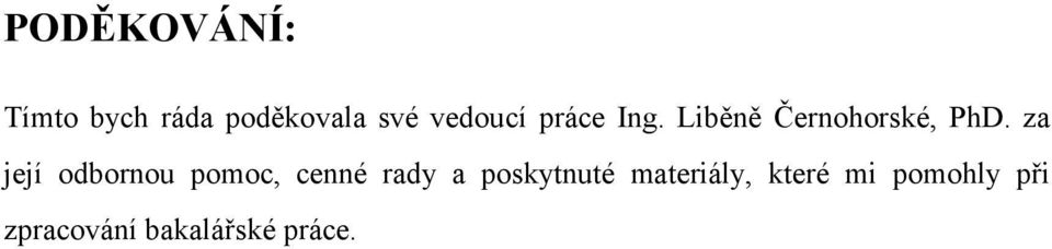 za její odbornou pomoc, cenné rady a poskytnuté