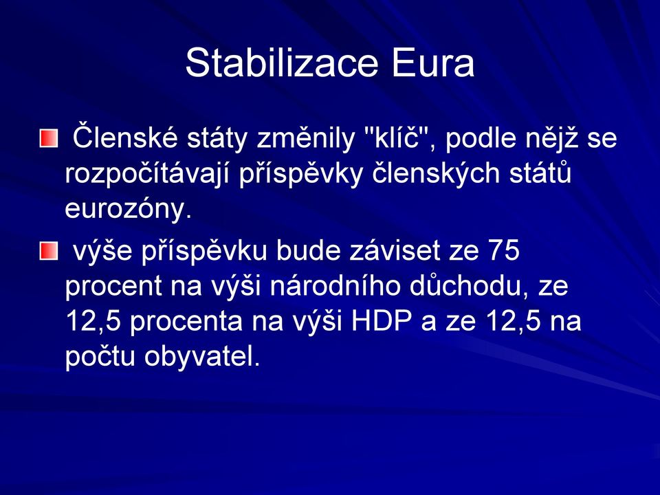 výše příspěvku bude záviset ze 75 procent na výši národního