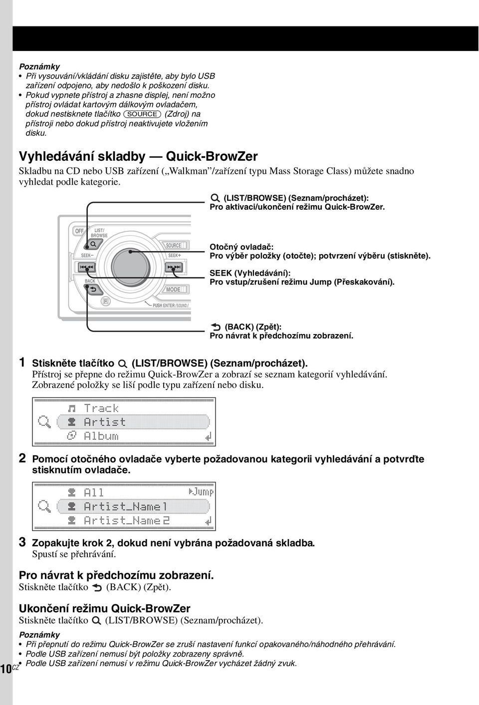 disku. Vyhledávání skladby Quick-BrowZer Skladbu na CD nebo USB zařízení ( Walkman /zařízení typu Mass Storage Class) můžete snadno vyhledat podle kategorie.