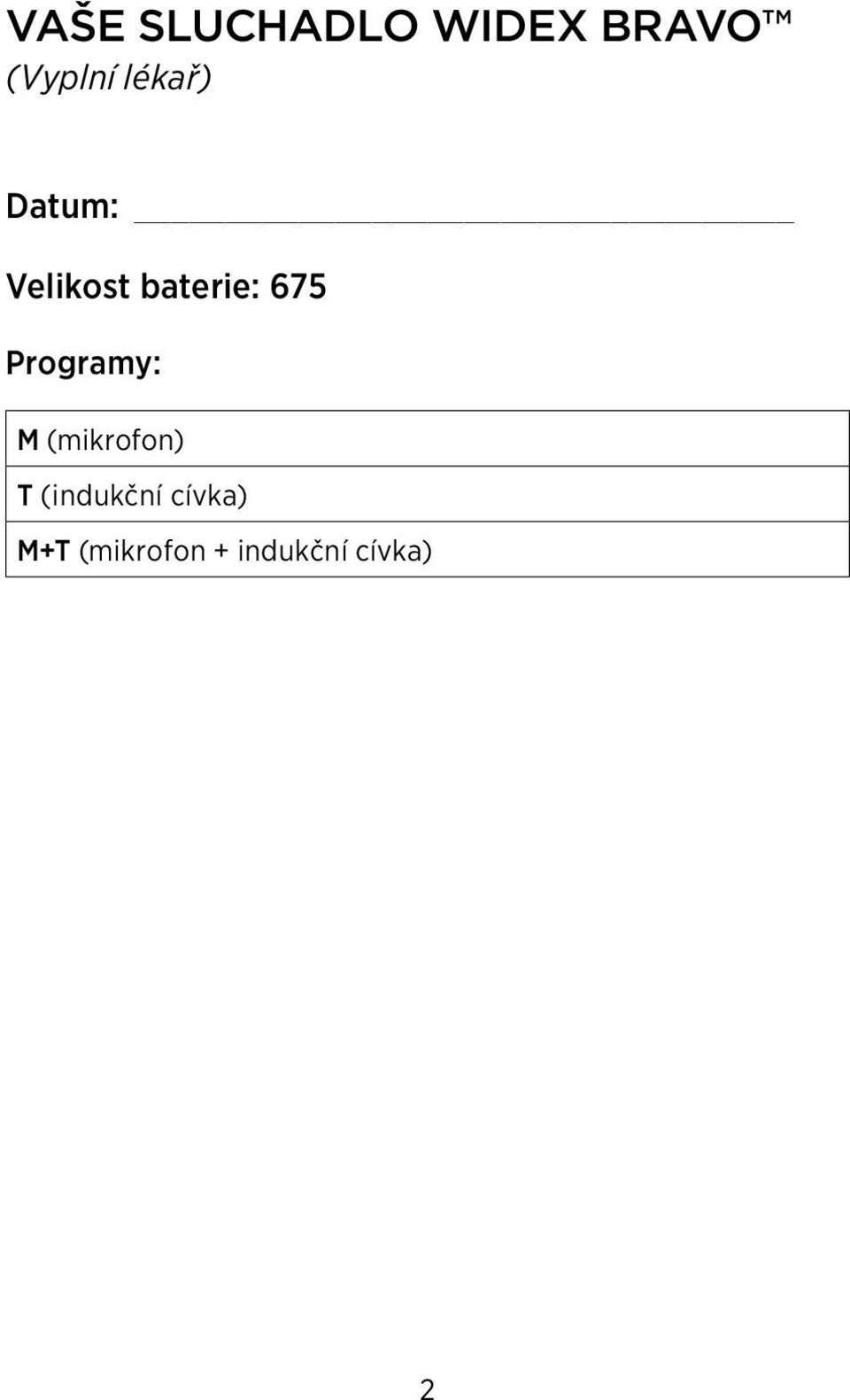 Programy: M (mikrofon) T (indukční