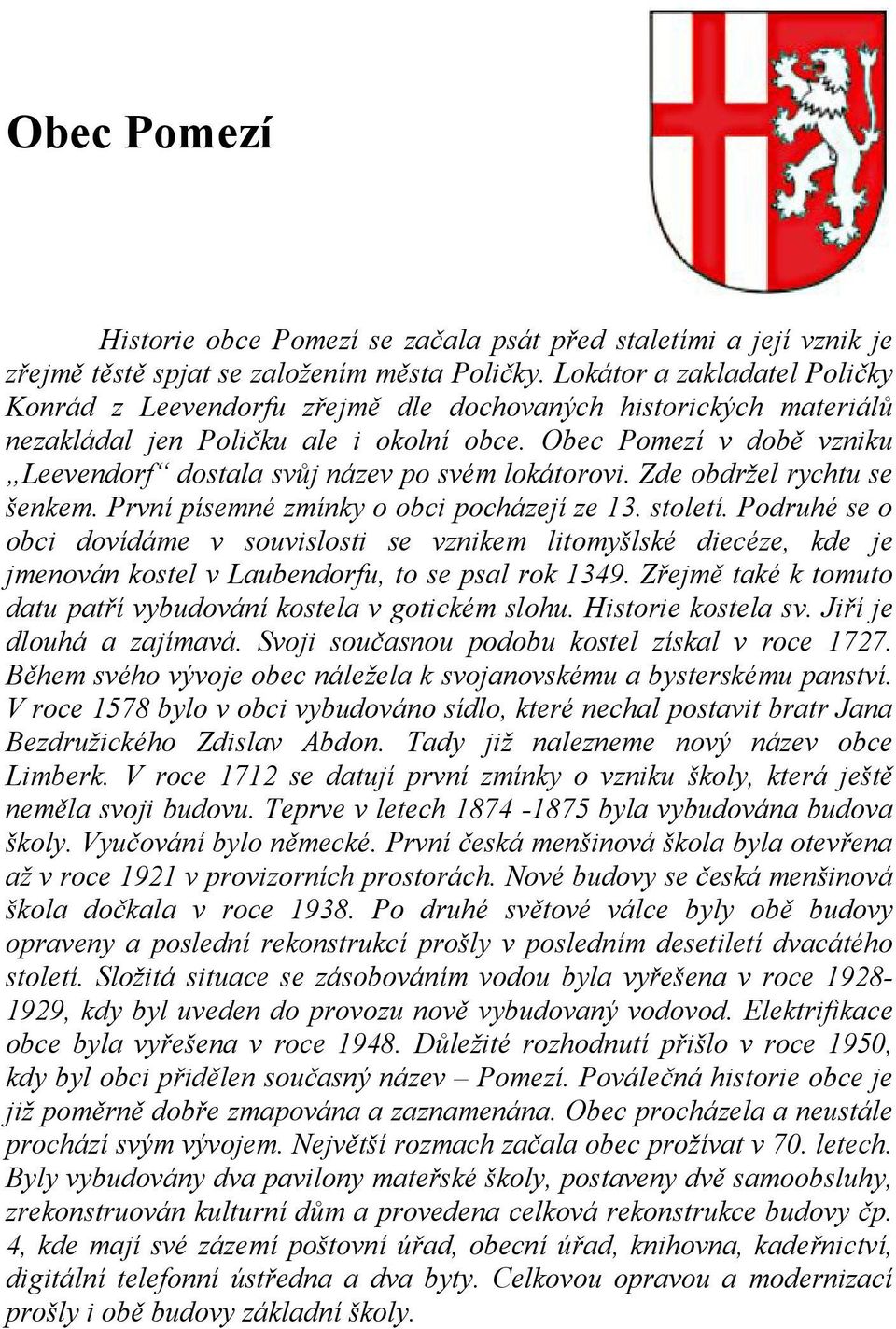 Obec Pomezí v době vzniku Leevendorf dostala svůj název po svém lokátorovi. Zde obdržel rychtu se šenkem. První písemné zmínky o obci pocházejí ze 13. století.